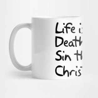 Life is Short Death is Sure Sin the Cause Christ the Cure Mug